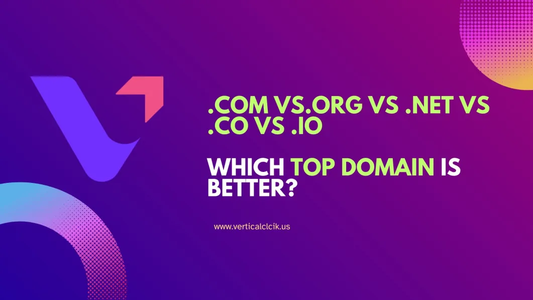 .COM vs .ORG vs .NET vs .CO vs .IO – Which Top-Level Domain is Better?