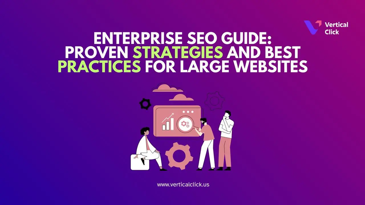 Enterprise SEO Guide: Proven Strategies and Best Practices for Large Websites