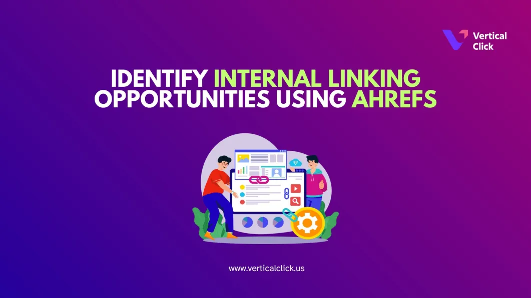 Identify Internal Linking Opportunities Using Ahrefs for Better SEO