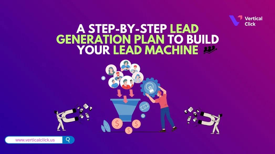 Step-by-Step Lead Generation Plan to Build Your Lead Machine